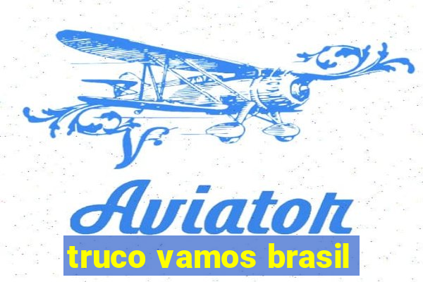 truco vamos brasil
